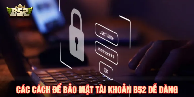 Kiểm tra bảo mật khi đăng nhập tài khoản B52